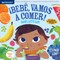 Indestructibles: BebÃ©, Vamos a Comer! / Baby, Let's Eat!