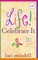 Life! Celebrate It