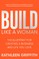 Build Like a Woman