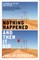 Nothing Happened and Then It Did: A Chronicle in Fact and Fiction