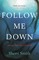 Follow Me Down