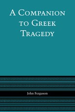 A Companion to Greek Tragedy A Companion to Greek Tragedy