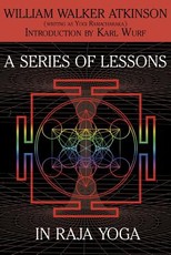 A Series of Lessons in Raja Yoga A Series of Lessons in Raja Yoga