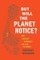 But Will the Planet Notice?