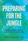 Preparing for the Jungle