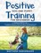 Positive Dog and Puppy Training for Beginners (2 Manuscripts in 1)