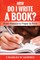 How Do I Write a Book?