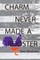 Charm Never Made a Rooster