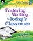 Fostering Writing in Today's Classroom
