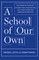 A School of Our Own