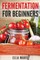 Fermentation For Beginners
