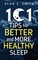 101 Tips for Better And More Healthy Sleep