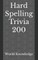 Hard Spelling Trivia 200