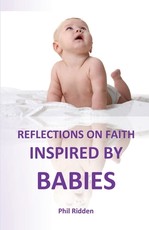 Reflections on Faith Inspired by Babies Reflections on Faith Inspired by Babies