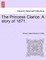 The Princess Clarice. a Story of 1871.