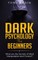 Dark Psychology for Beginners