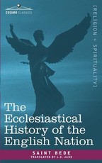 The Ecclesiastical History of the English Nation The Ecclesiastical History of the English Nation