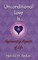 Unconditional Love Is... Appreciating Aspects of Life
