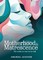 Motherhood & Matrescence