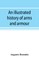 An illustrated history of arms and armour