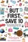 But First, Save 10