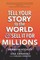 Tell Your Story to the World & Sell It for Millions