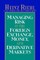 Managing Risk in the Foreign Exchange, Money and Derivative Markets
