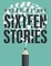 Sixteen Stories