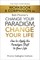 The Only Authorized Workbook & Companion to Bob Proctor's Change Your Paradigm, Change Your Life