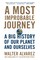 A Most Improbable Journey: A Big History of Our Planet and Ourselves