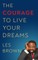 The Courage to Live Your Dreams