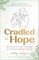 Cradled in Hope