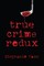 True Crime Redux