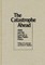 The Catastrophe Ahead
