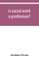 Is social work a profession?