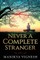 Never A Complete Stranger