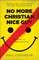 No More Christian Nice Guy