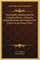 The Knights Templars and the Complete History of Masonic Knighthood from the Origin of the Orders to the Present Time