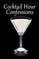 Cocktail Hour Confessions