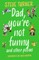Dad, You're Not Funny and Other Poems