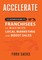 ACCELERATE The Ultimate Guide for FRANCHISEES to Maximize Local Marketing and Boost Sales