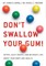 Don't Swallow Your Gum!