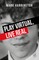 Play Virtual, Live Real