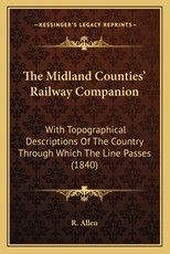 The Midland Counties' Railway Companion The Midland Counties' Railway Companion