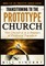 Transitioning to the Prototype Church