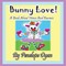 Bunny Love! a Book about Home and Bunnies.