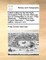 Letters Written by the Late Right Honourable Philip Dormer Stanhope, Earl of Chesterfield, to His Son, Philip Stanhope, ... Published by Mrs. Eugeria Stanhope, ... the Eighth Edition. Volume 1 of 4