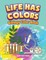 Life Has Colors