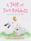 A Tale of Two Rabbits (Kisah Dua Ekor Arnab)
