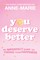 You Deserve Better
